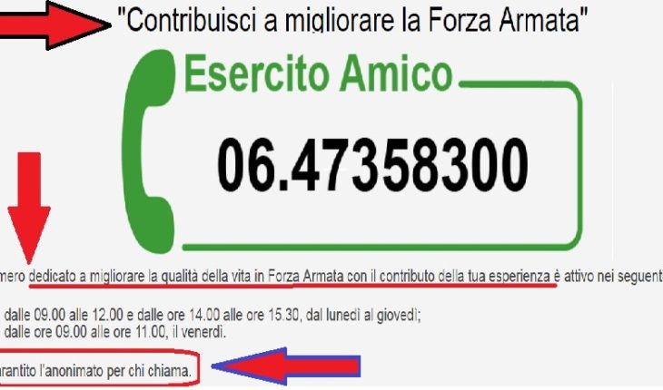 IL Caso CLAMOROSO del MILITARE in servizio a Grosseto PUNITO per essersi rivolto a “ Esercito telefono amico “ e ad un numero che garantisce anonimato . A 24 ore dalla pubblicazione del nostro articolo e della interrogazione parlamentare sul caso, ANNULATA la punizione ! IL Caso CLAMOROSO del MILITARE in servizio a Grosseto PUNITO per essersi rivolto a “ Esercito telefono amico “ e ad un numero che garantisce anonimato . A 24 ore dalla pubblicazione del nostro articolo e della interrogazione parlamentare sul caso, ANNULATA la punizione !